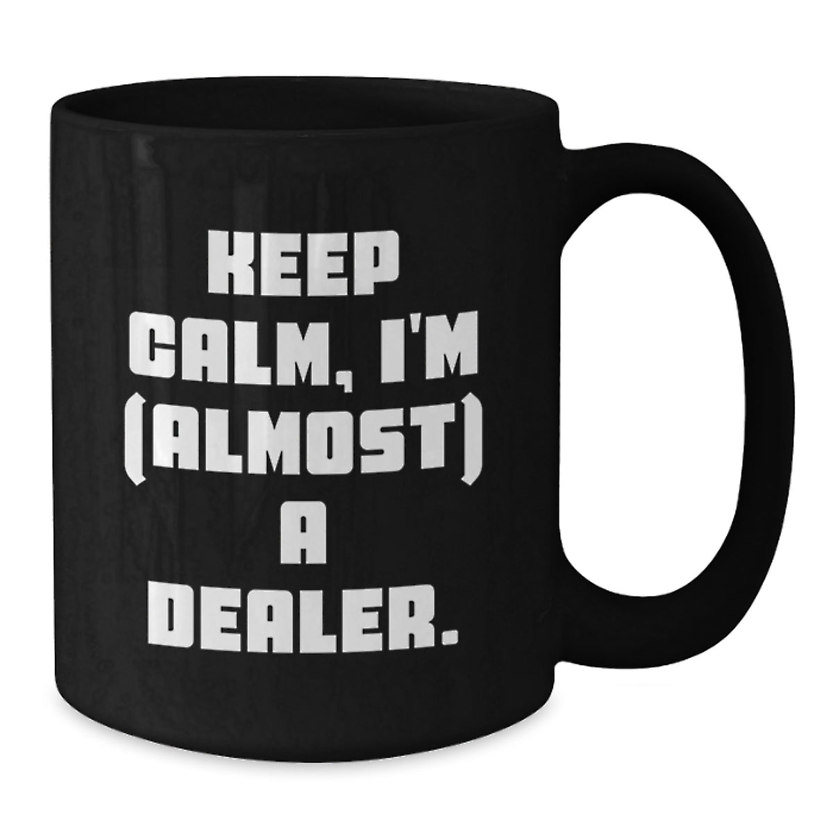 Dealer Gift for Him - Keep Calm, I'm (Almost) A Dealer Keepsake Coffee - Additional