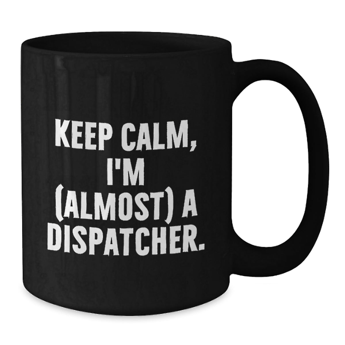 Dispatcher Gift for Him - Keep Calm, I'm (Almost) A Dispatcher Keepsake - Additional