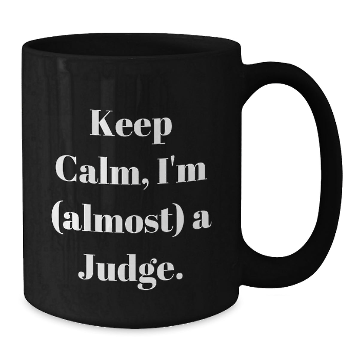 Judge Gift for Him Keep Calm, I'm (Almost) A Judge Keepsake Mug - Additional