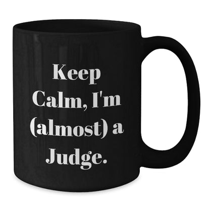 Judge Gift for Him Keep Calm, I'm (Almost) A Judge Keepsake Mug - Additional