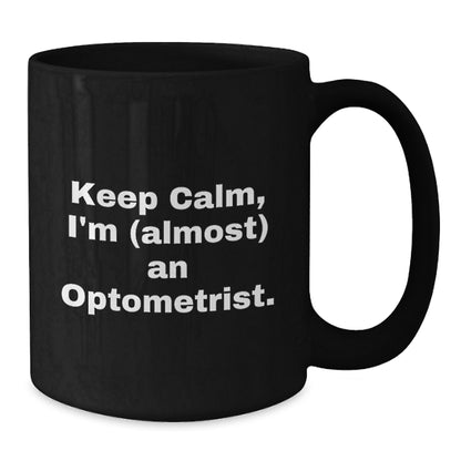 Optometrist Keepsake Gift for Him - Keep Calm, I'm (almost) An - Additional