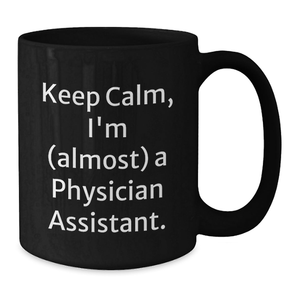 Physician Assistant Black Coffee Mug Gift for Coworkers - Keep Calm, I'm - Additional