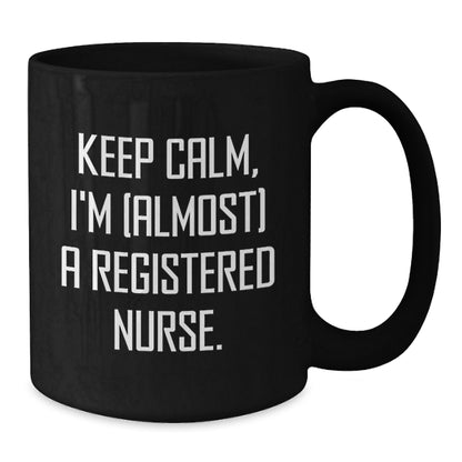 Registered Nurse Gift for Him Keep Calm, I'm (Almost) A Registered Nurse - Additional