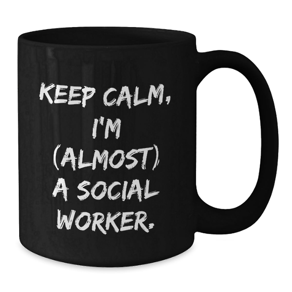 Social Worker Gift for Him - Keep Calm, I'm Almost A Social Worker - Additional