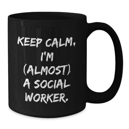 Social Worker Gift for Him - Keep Calm, I'm Almost A Social Worker - Additional