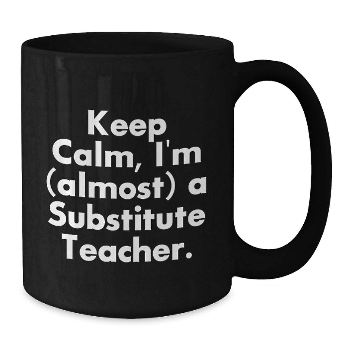 Substitute Teacher Gift Keep Calm, I'm (Almost) A Substitute Teacher - Additional