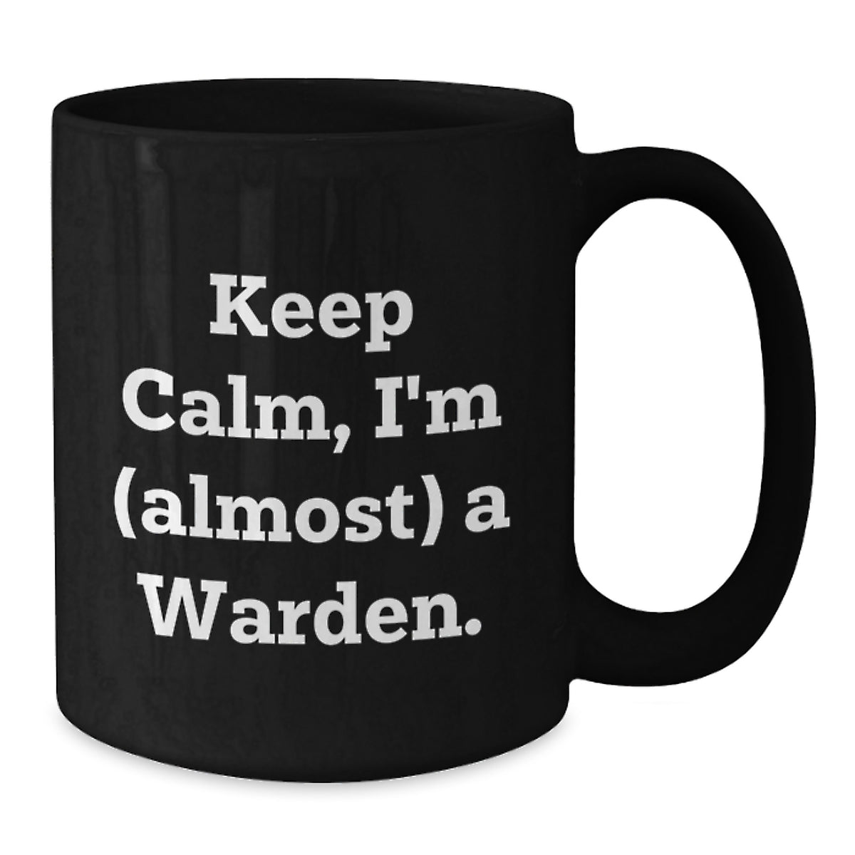 Christmas Gift for Her - Keep Calm, I'm (Almost) A Warden Mug - Additional