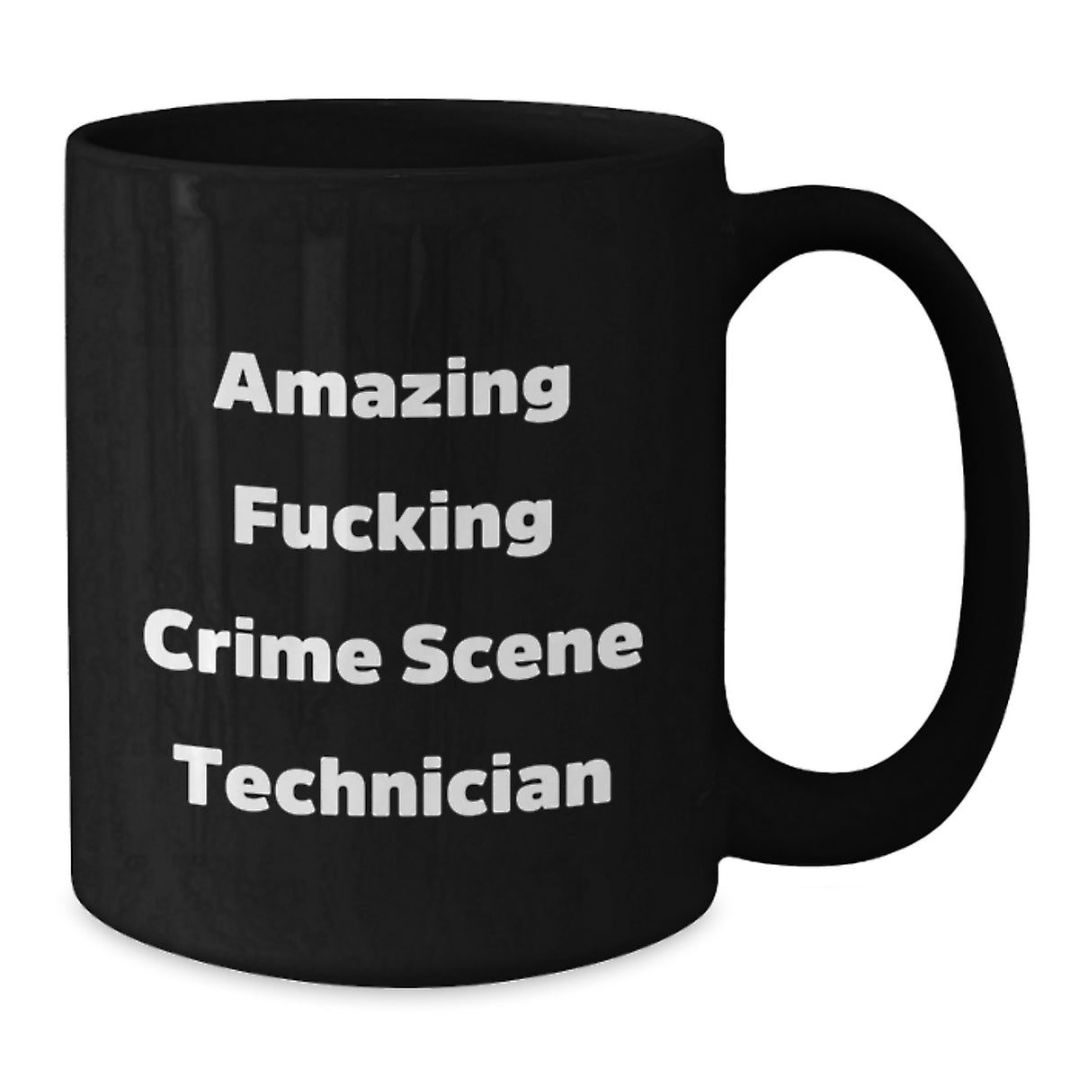 Crime Scene Technician Gift for Him - Amazing Fucking Technician - Additional