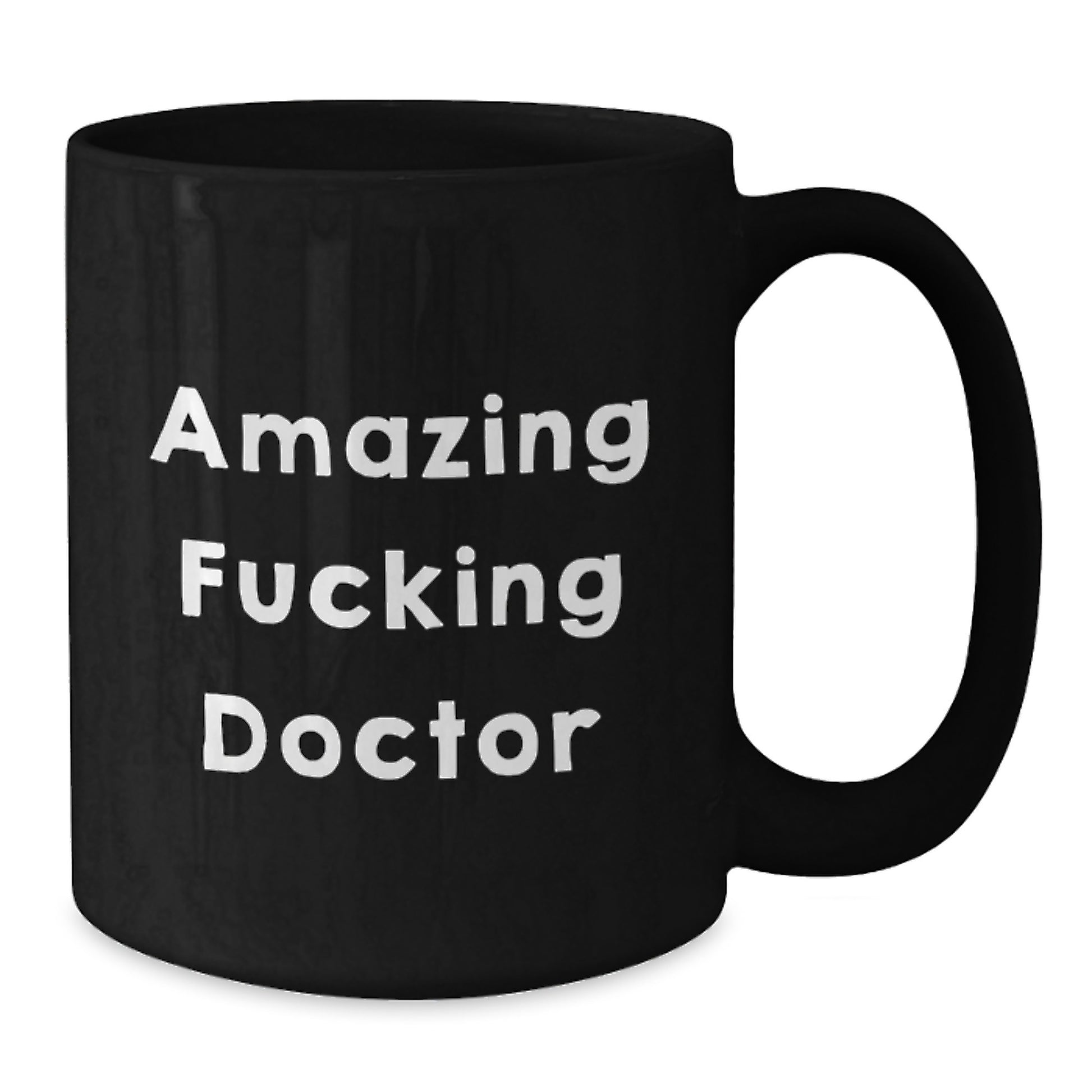 Funny Gifts from Men to Amazing F--king Doctor Black Coffee Mug, Perfect Valentine's Unique Gifts for Doctor Friends - Additional