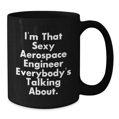 Christmas Gift for Her Witty Aerospace Engineer Present - I'm That Sexy - Additional