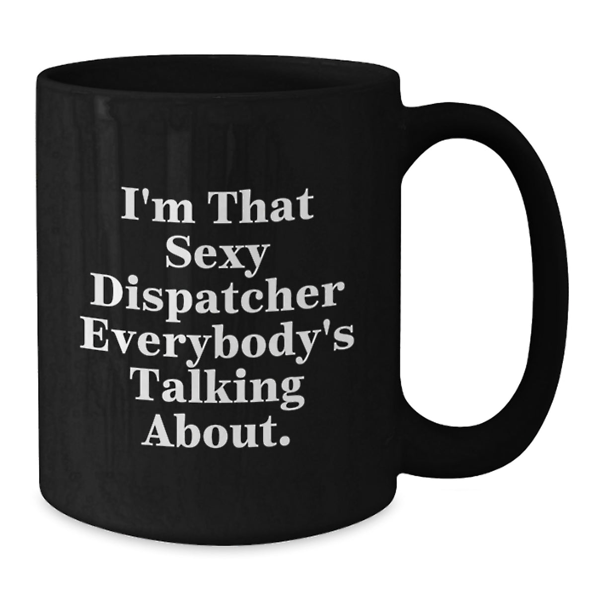 Christmas Gift for Her - I'm That Sexy Dispatcher Present - Additional