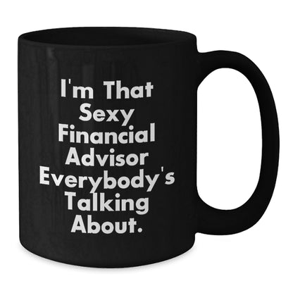 Financial Advisor Gift for Him - Witty Keepsake Black Coffee Mug - Additional