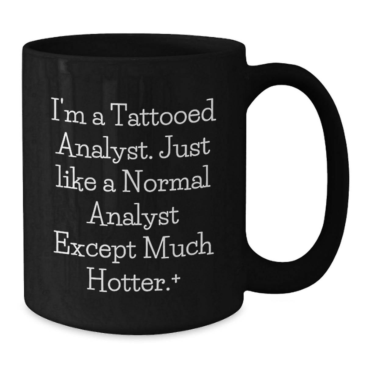 Funny Analyst Gift for Men Women Friends Coworkers Family - I'm A Tattooed Analyst - Black Coffee Mug for Graduation Unique Gifts - Additional