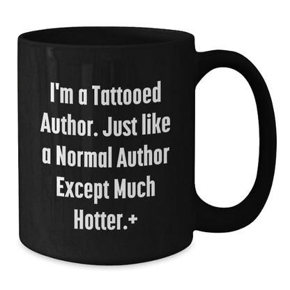 Witty Novelty Gift for Friends Tattooed Author Quote Mug - Additional