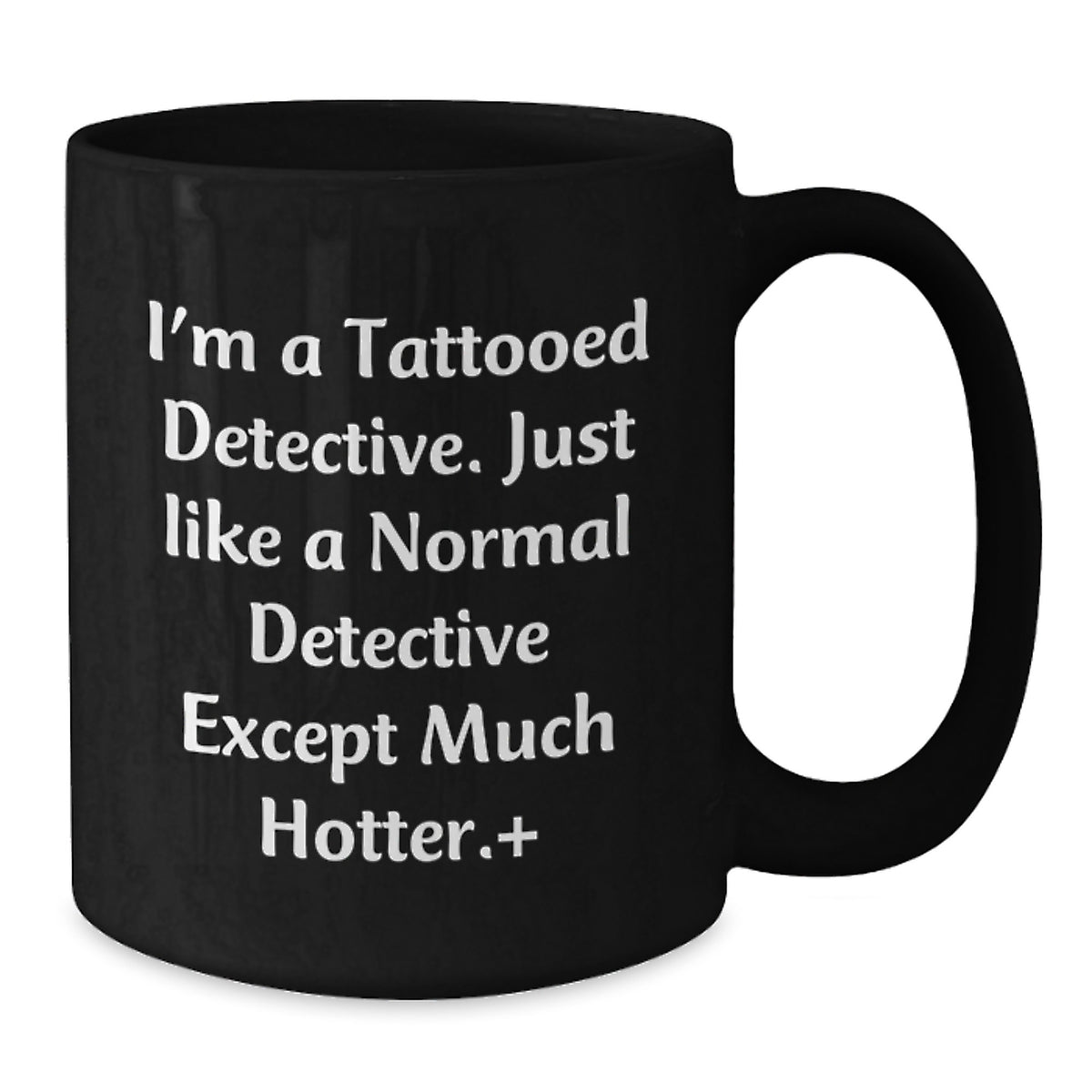 Detective Gift for Him A Playful Keepsake Mug - I'm A Tattooed Detective - Additional