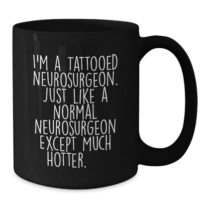 Neurosurgeon Gift for Him Playful Quote Keepsake Coffee Mug - Additional