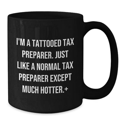 Funny Tax Preparer Gifts for Men or Women, I'm A Tattooed Tax Preparer Black Coffee Mug, Perfect Graduation Unique Gifts from Friends or Coworkers - Additional