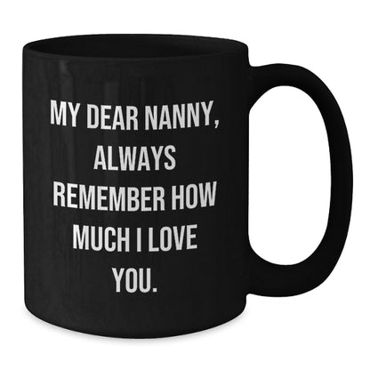 Funny Nanny Gifts, Birthday Unique Presents, Black Coffee Mug, Gifts from Men to Nanny, Always Remember How Much I Love You. - Additional