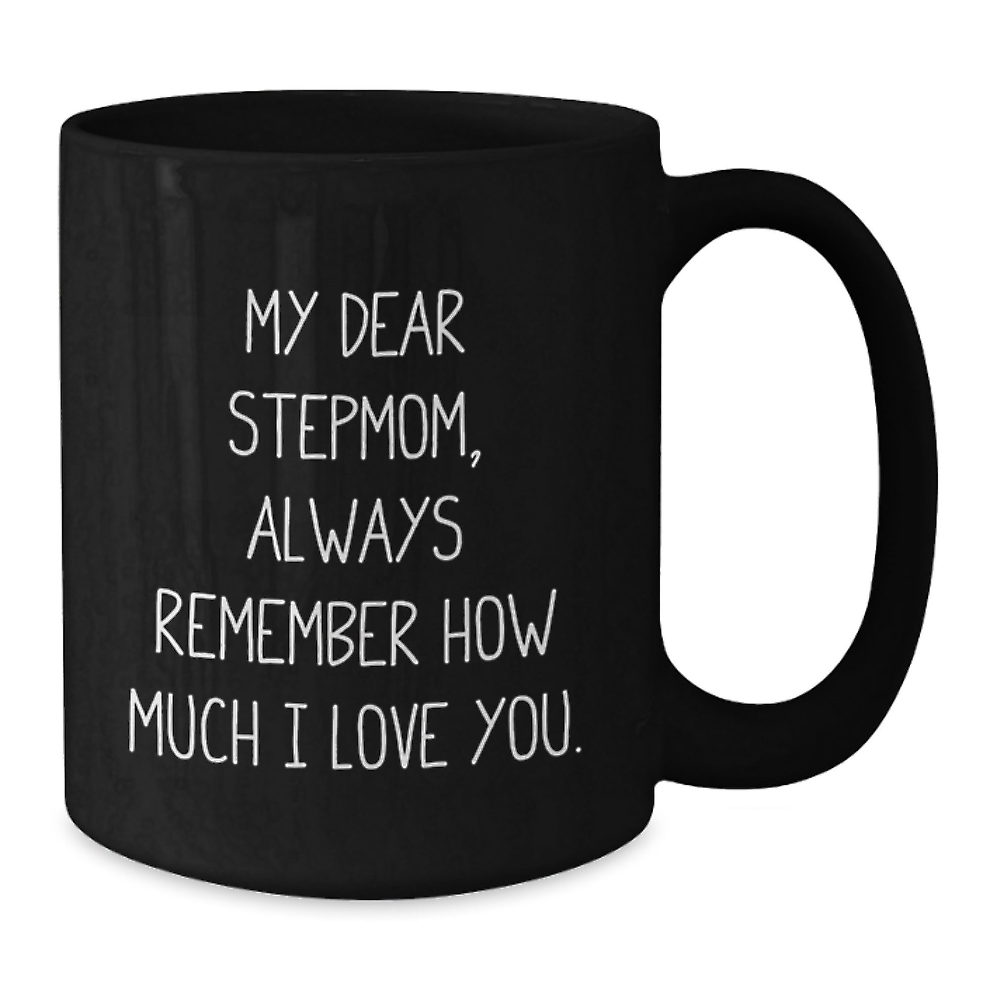 Funny Stepmom Gifts, Unique Black Coffee Mugs for Stepmom, Always Remember How Much I Love You. - Additional