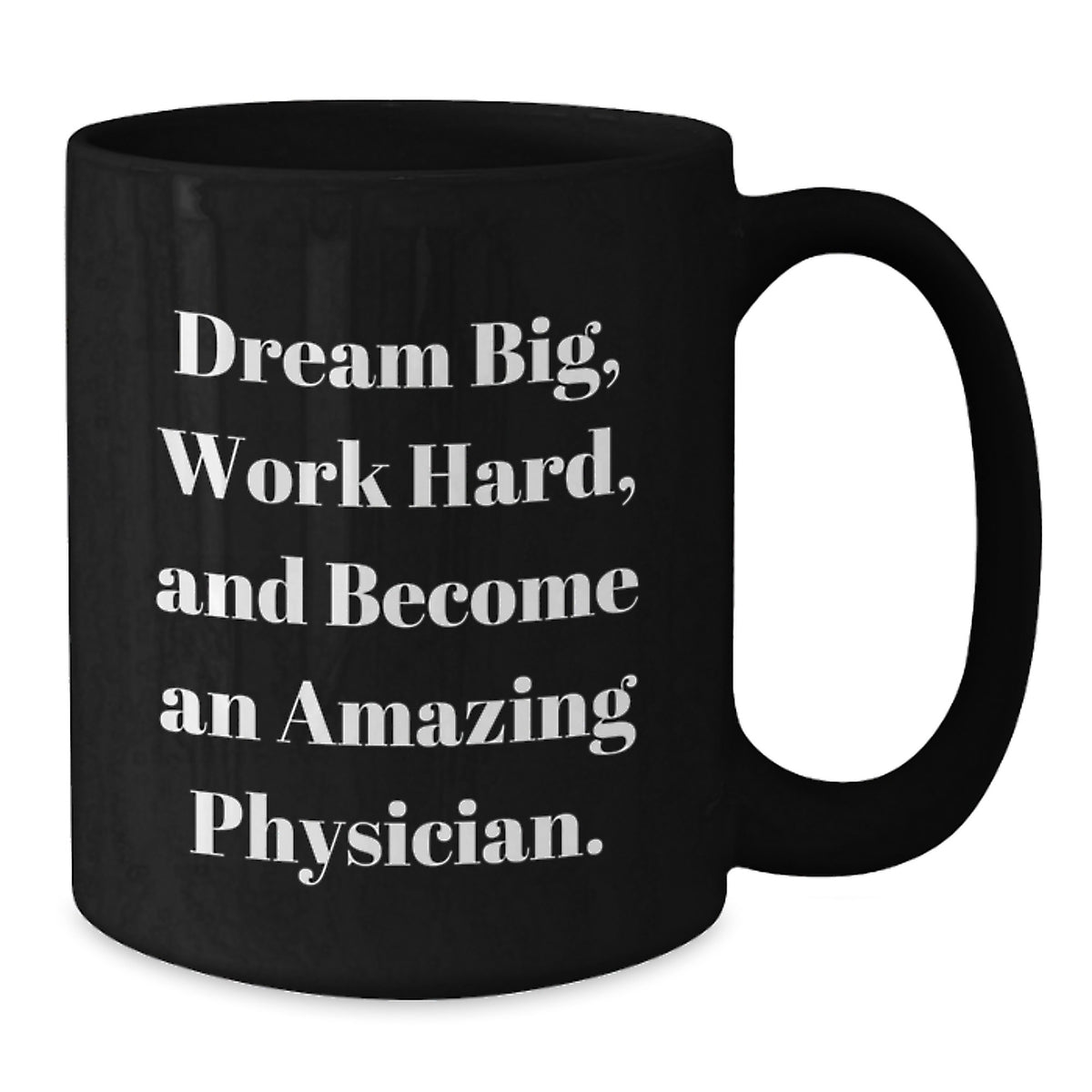 Inspirational Physician Gifts from Friends and Family, Black Coffee Mug for Graduation 'Dream Big, Work Hard, And Become An Amazing Physician.' - Additional