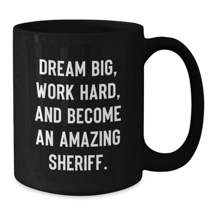 Funny Sheriff Gifts from Family to Sheriff Men for Christmas Unique Gifts - Black Coffee Mug with Inspirational Quote - Additional