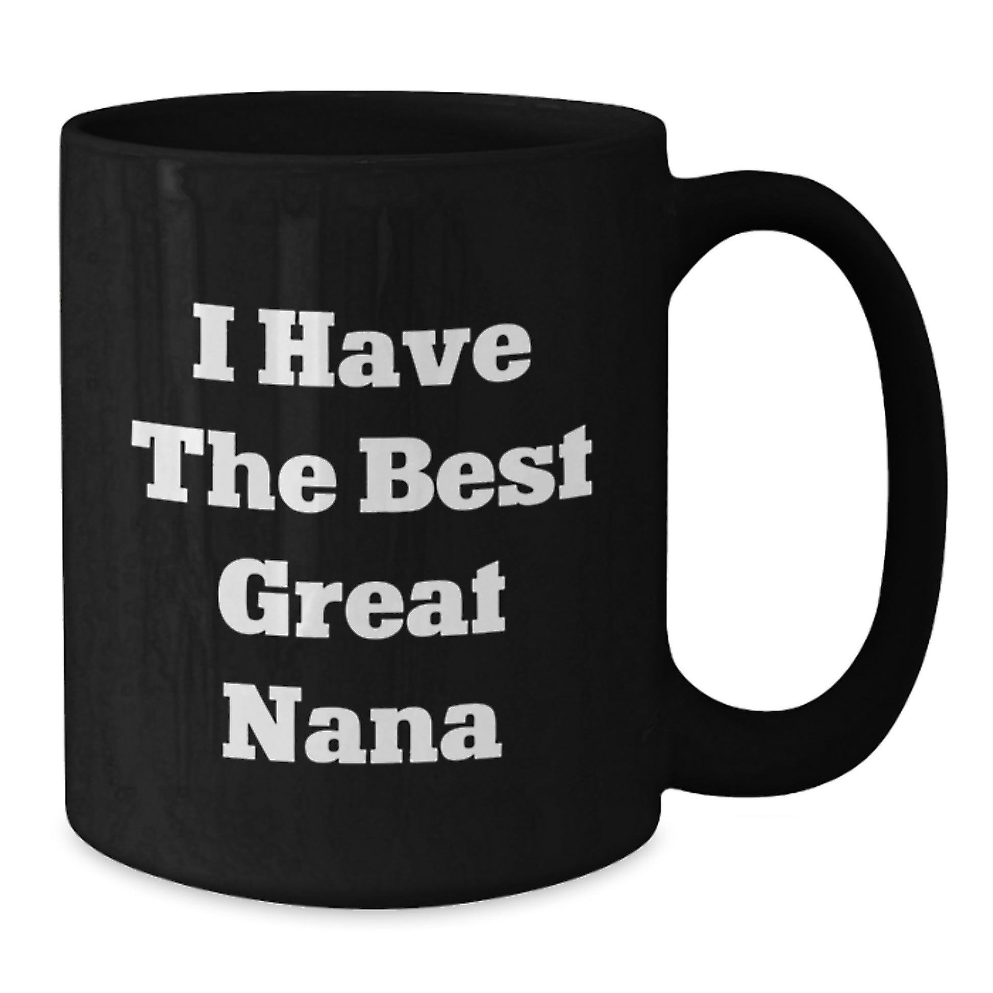 Funny Nana Gifts - I Have The Best Great Nana Black Coffee Mug, Birthday Unique Gifts from Family to Nana - Additional