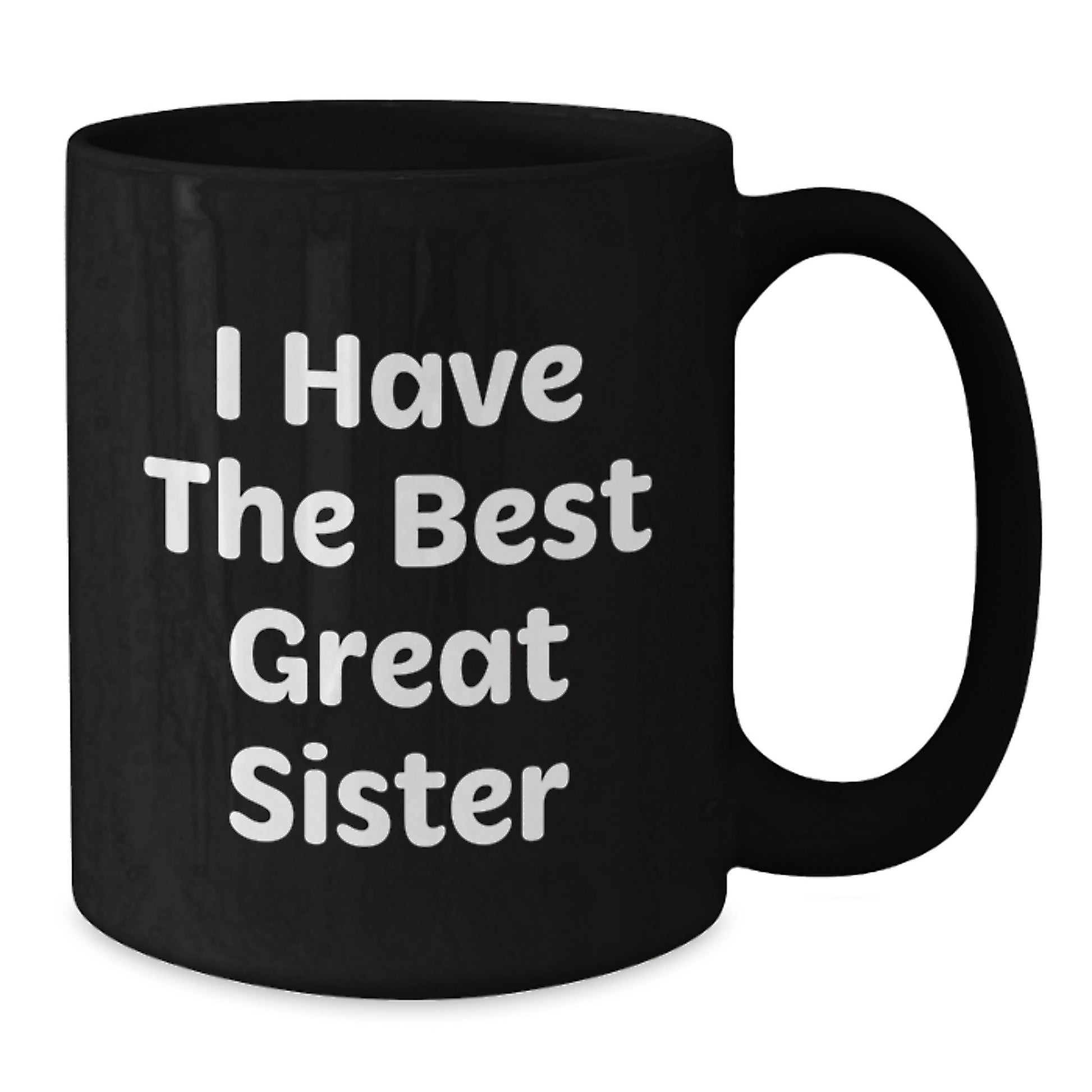 Funny Sister Gifts from Women to Sister, 'I Have the Best Great Sister' Quote Black Coffee Mug, Birthday Unique Gifts for Sister - Additional