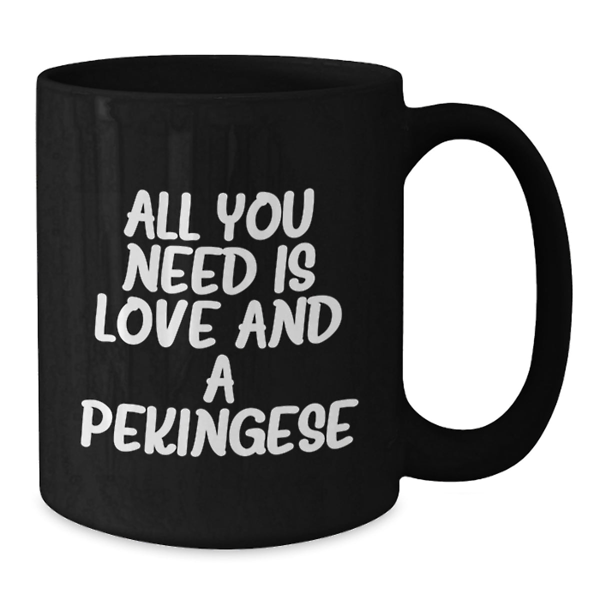 Pekingese Dog Lover Gifts from Family to Family, All You Need Is Love And A Pekingese Black Coffee Mug for Graduation Unique Gifts - Additional