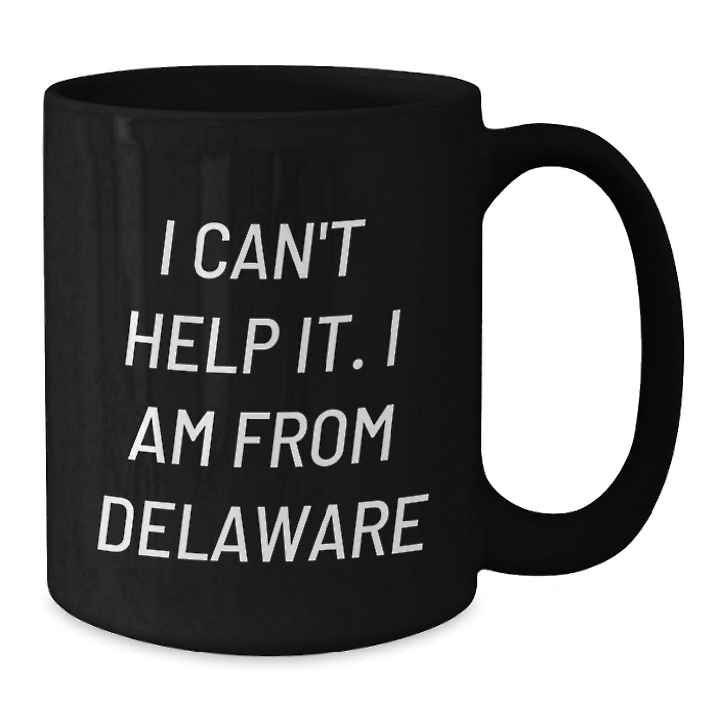 Delaware Gifts, Funny Coffee Mugs, I Can't Help It, Graduation Unique Gifts from Friends for Family, 11oz or 15oz Black Ceramic - Additional