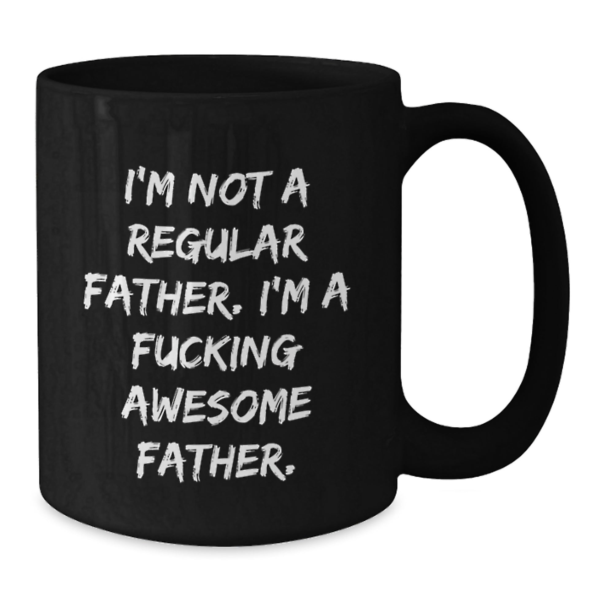 Funny Father Gifts from Men - 'I'm Not A Regular Father. I'm A F--king Awesome Father.' Black Coffee Mug for Graduation - Gifts for Father - Additional