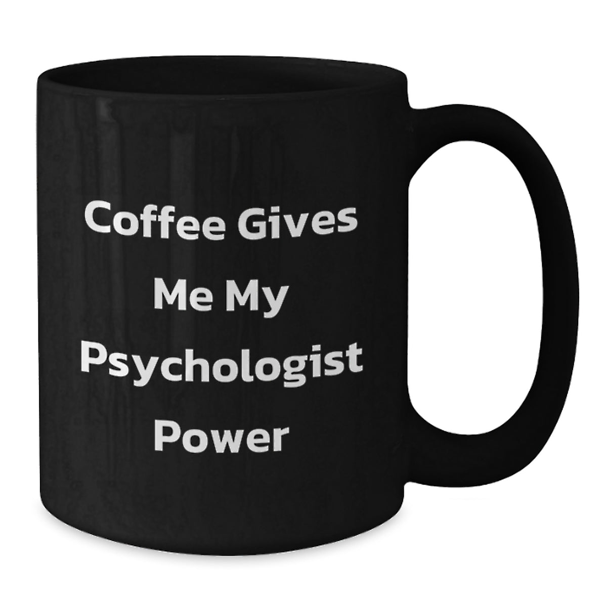 Funny Psychologist Gifts from Friends, Unique Birthday Unique Gifts for Men and Women, Black Coffee Mug with Coffee Gives Me My Psychologist Power Quote, Psychologist Power Mug - Additional