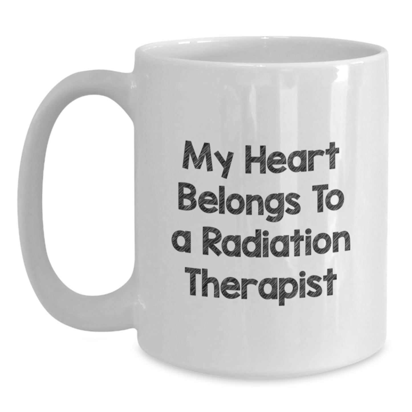 Funny Gifts from Friends for a Radiation Therapist White Coffee Mug, My Heart Belongs To A Radiation Therapist Birthday Unique Gifts - Main