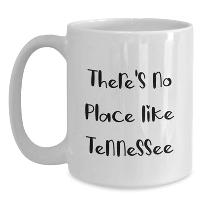 Funny Tennessee White Coffee Mug Gifts from Friends - There's No Place Like Home - Main