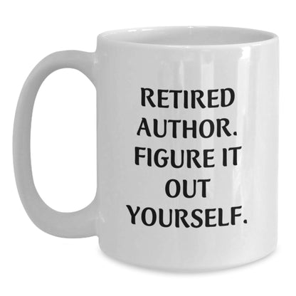 Funny Author Gifts for Graduation, White Coffee Mug, Retired Author Figure It Out Yourself, Unique Gifts from Friends - Main