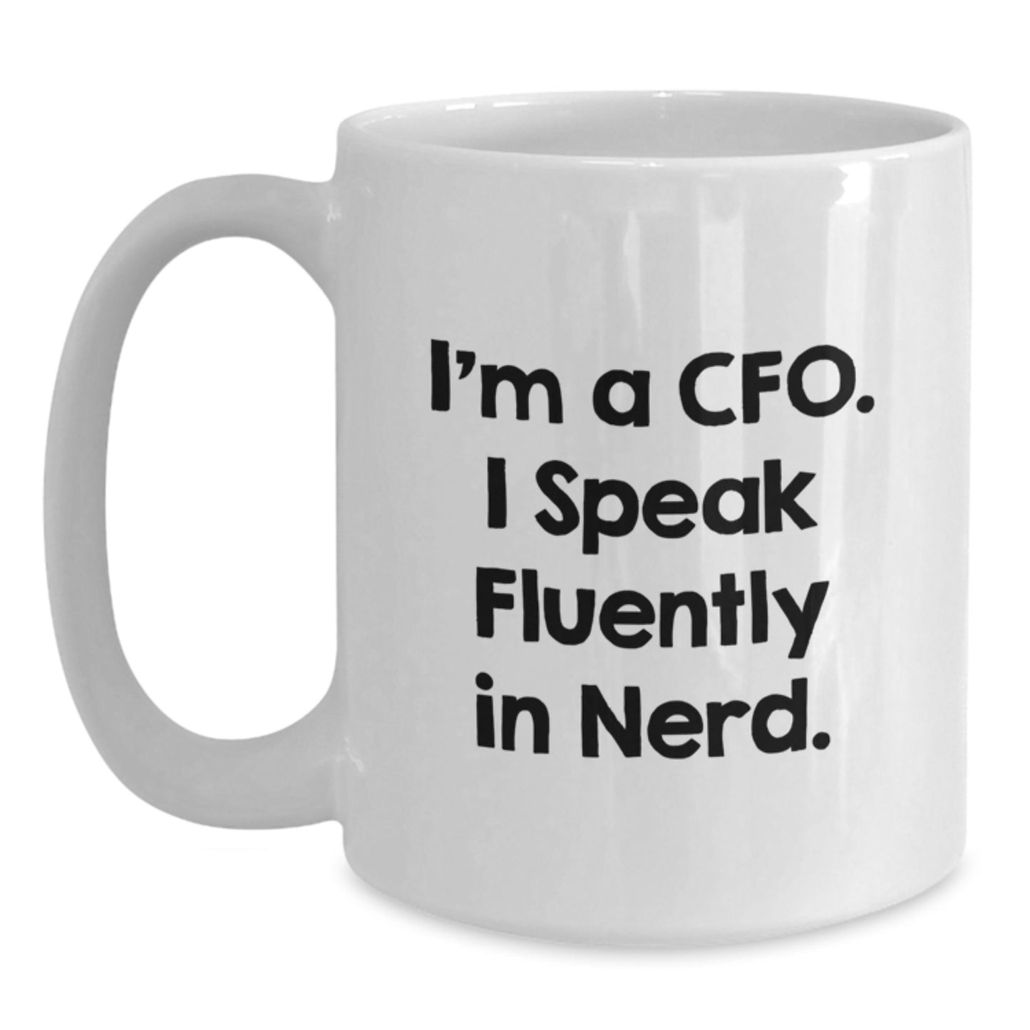 Funny CFO Christmas Unique Gifts from Friends for CFO, White Coffee Mug, 'I'm A CFO, I Speak Fluently In genius', 11oz or 15oz - Main