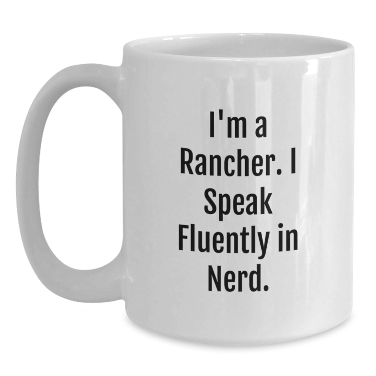 Rancher Gifts from Men to Fellow Ranchers, Funny White Coffee Mug, Christmas Unique Gifts for Friends, White Ceramic Mug with 11oz or 15oz Capacity - Main