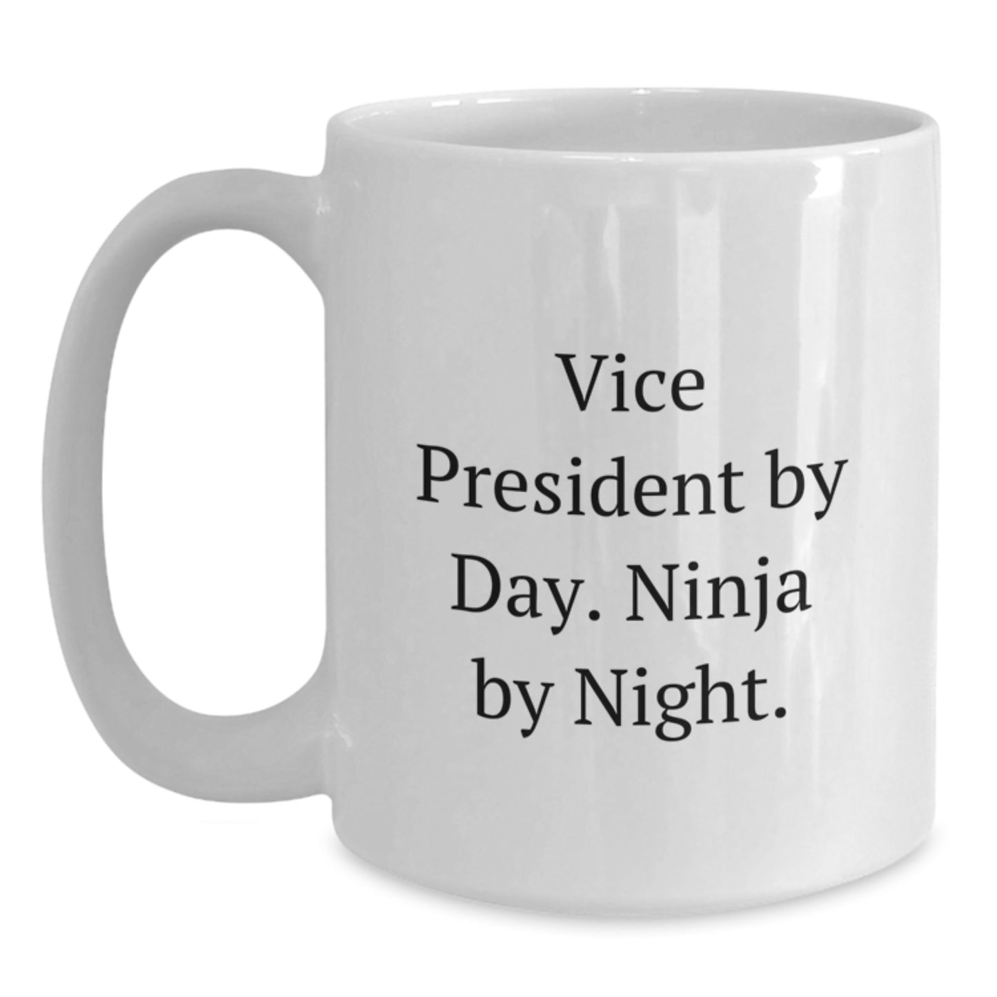 Funny Vice President Gifts from Friends for Vice President - Ninja by Night White Coffee Mug - Christmas Unique Gift - Main