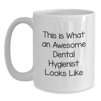 Funny Dental Hygienist Gifts from Friends, White Coffee Mug for Dental Hygienist, This Is What An Awesome Dental Hygienist Looks Like Birthday Unique Gifts - Main