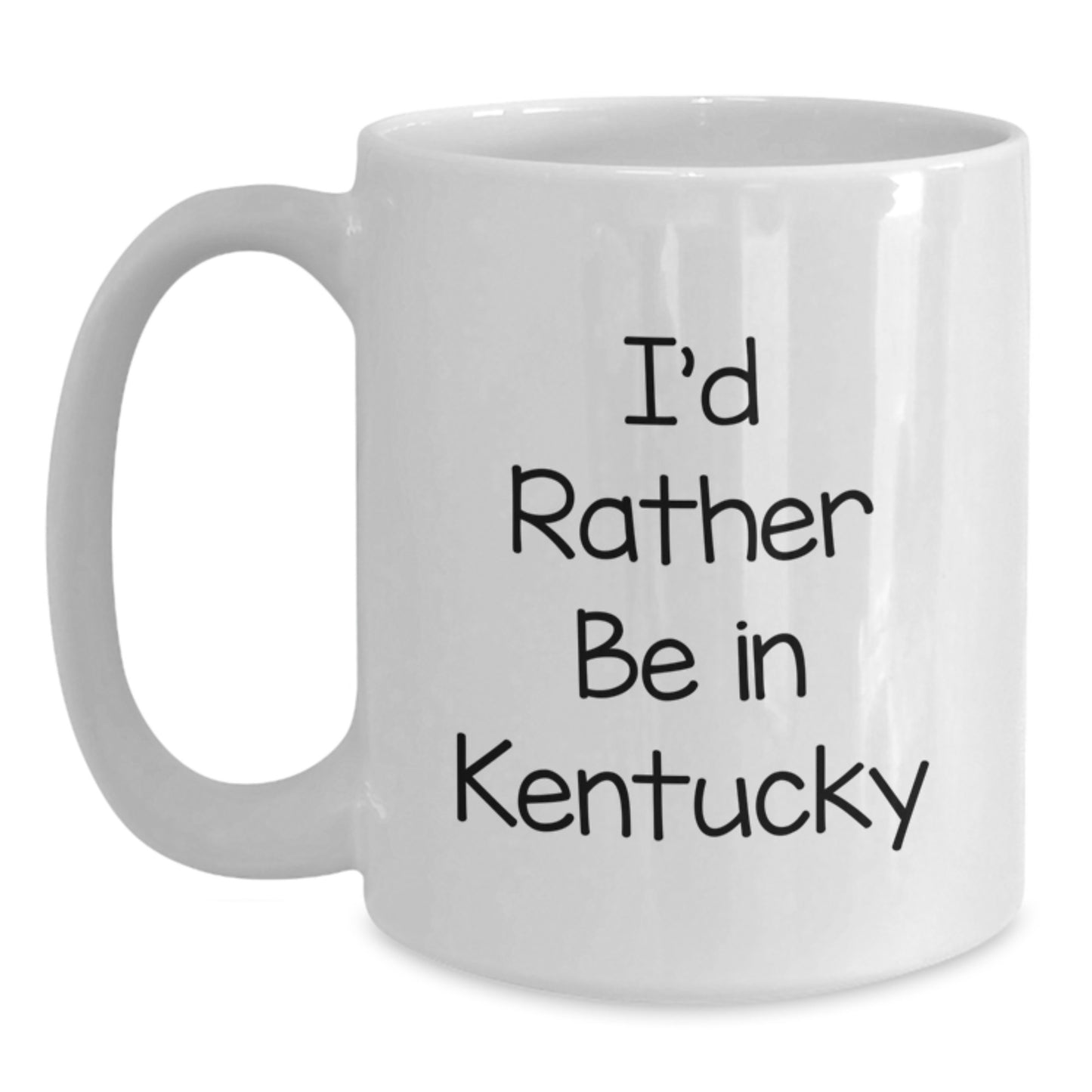 Funny Kentucky White Coffee Mug, I'd Rather Be In Kentucky, Valentine's Unique Gifts from Friends - Main