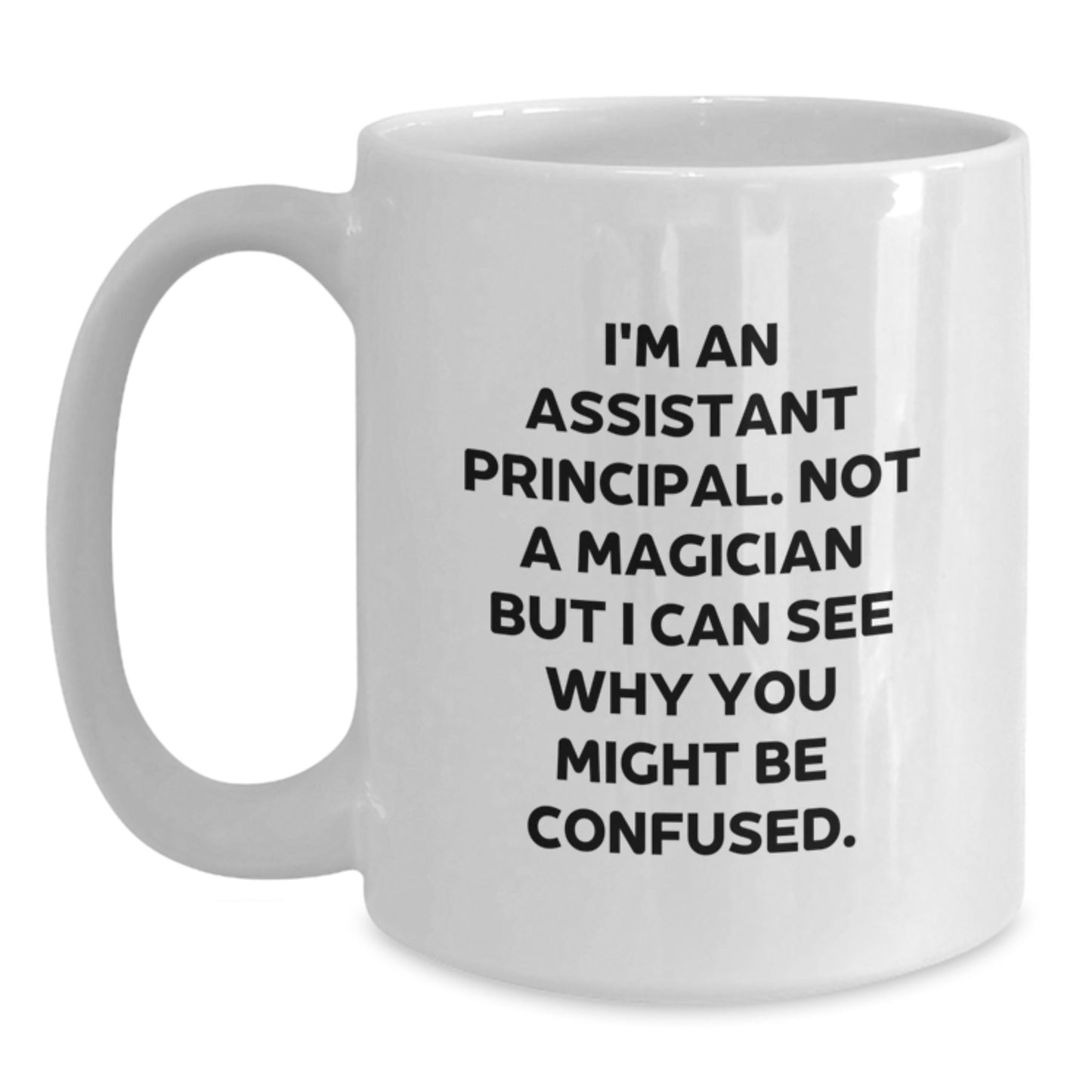 Funny Assistant Principal Gifts, White Coffee Mug for Birthday, 'I'm Not A Magician' Quote, Gifts from Friends - Main