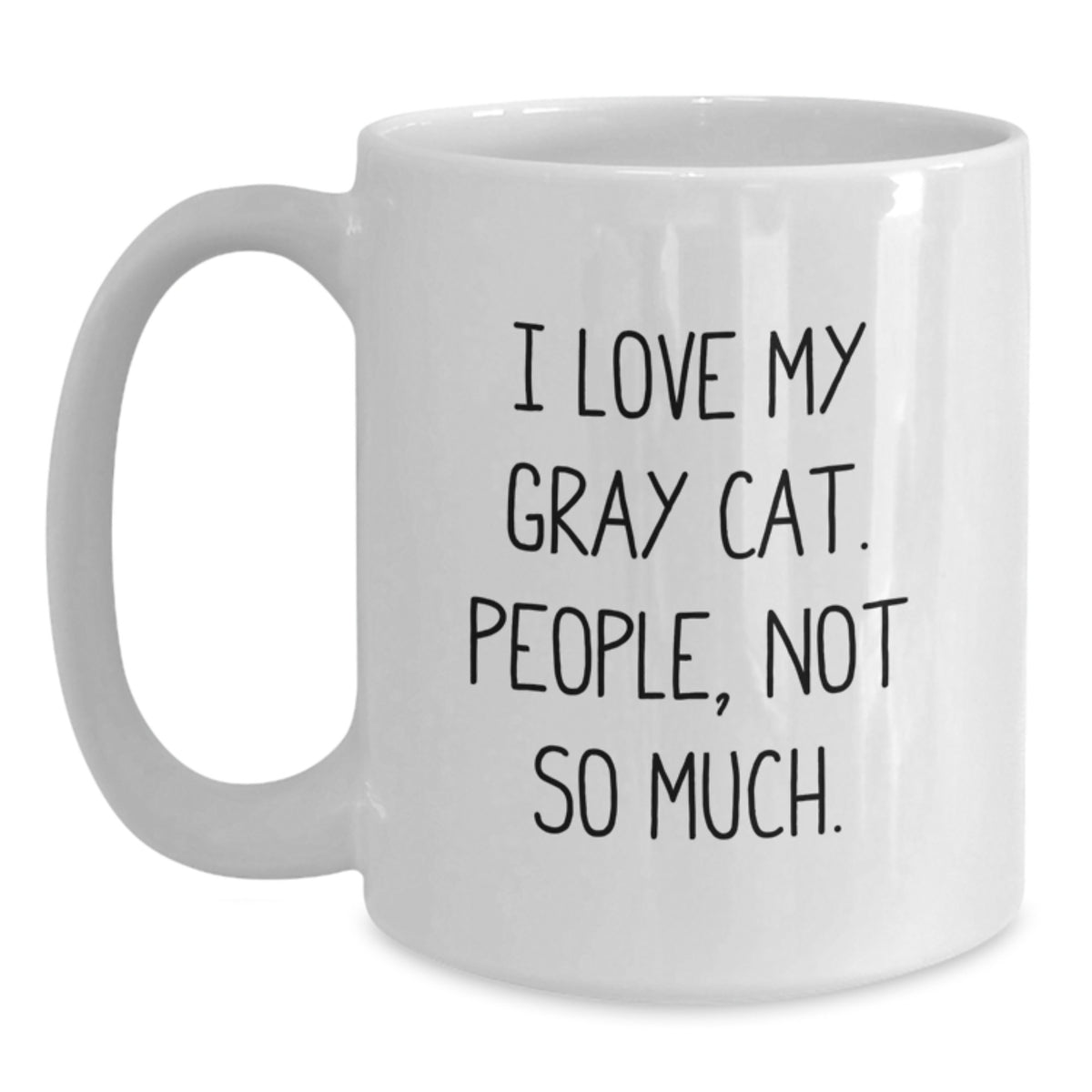 Funny Gray Cat Gifts for Men, Unique White Coffee Mug with 'I Love My Gray Cat. People, Not So Much.' Quote, Perfect Birthday Unique Gift from Friends - Main