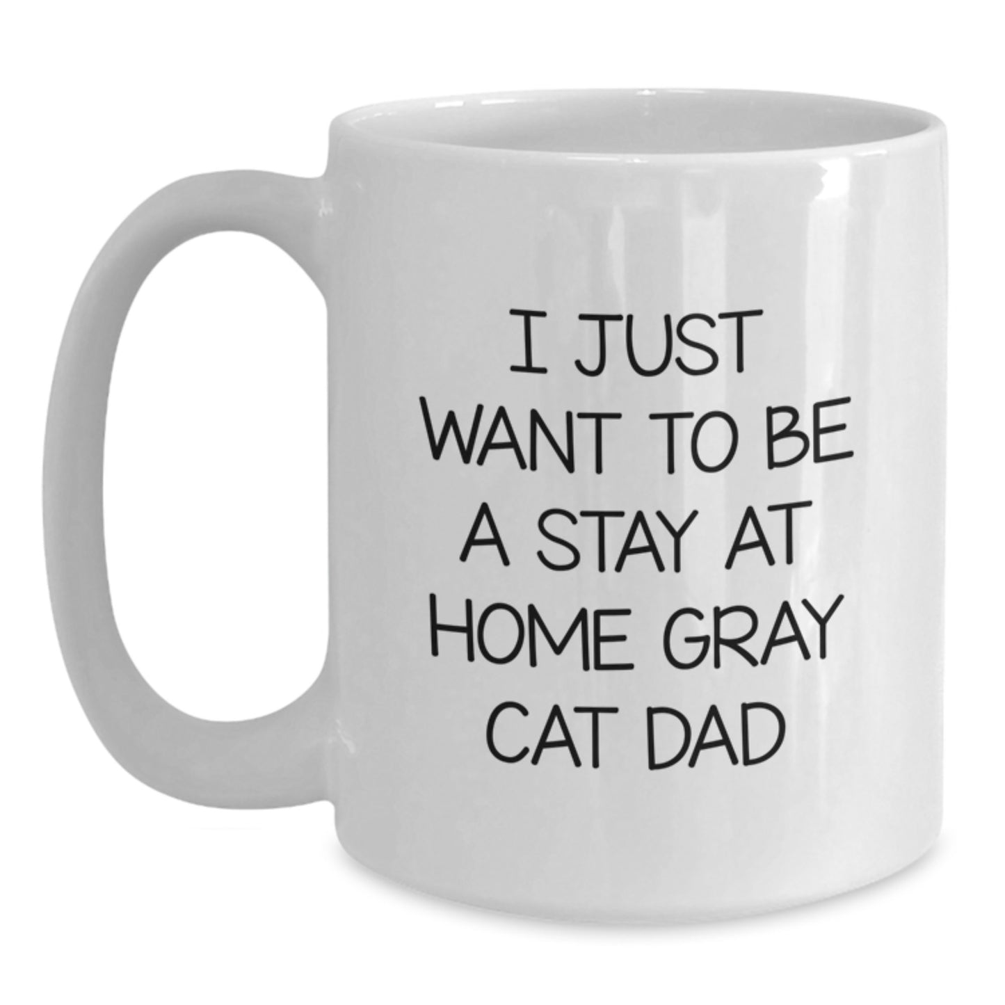 Funny Gray Cat Dad Gifts from Men to Women, Unique Valentine's Unique Gifts for Gray Cat Lovers, White Coffee Mug - I Just Want To Be A Stay At Home Gray Cat Dad - Main