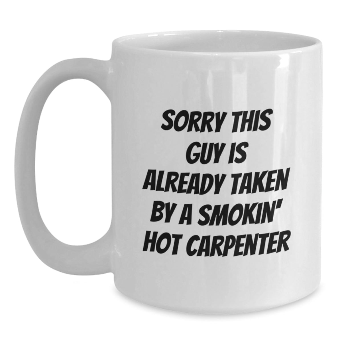 Funny Carpenter White Coffee Mug Gifts from Friends for Birthday - Sorry This Guy Is Already Taken - Main