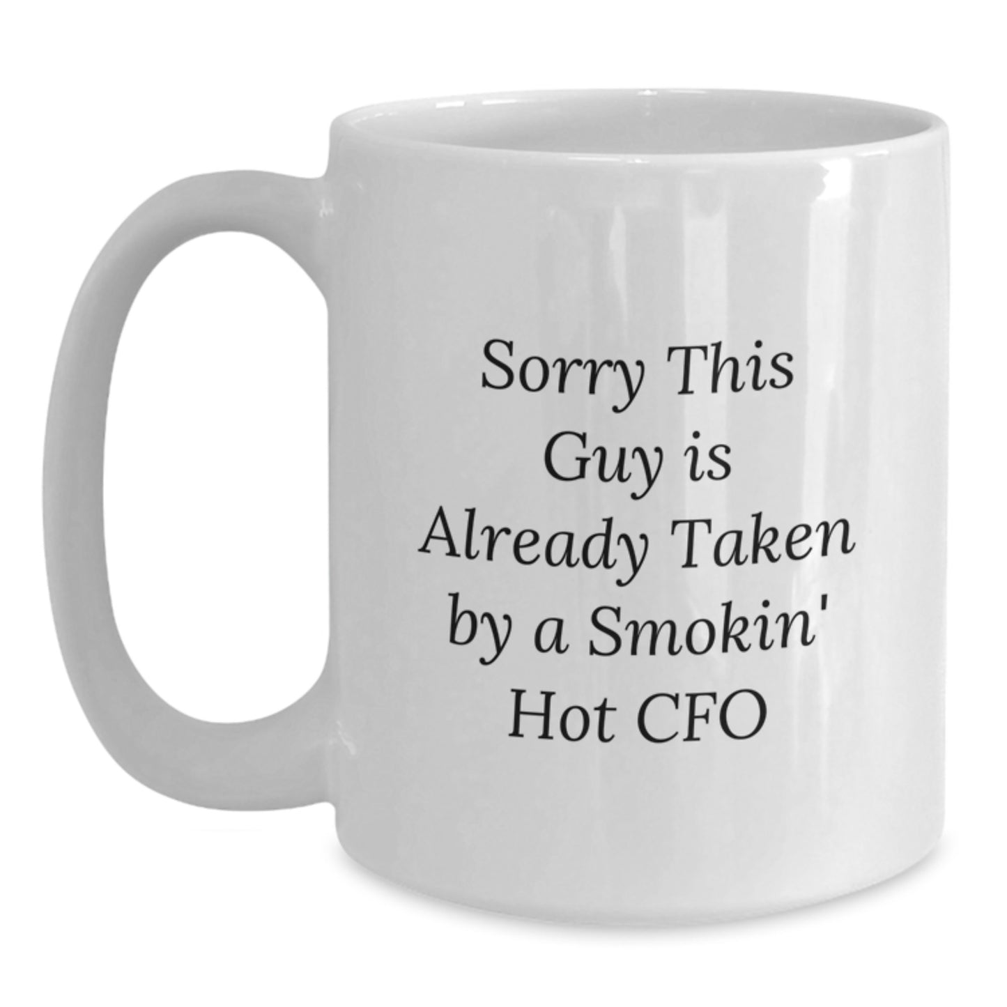 Funny CFO White Coffee Mug Gifts from Friends for Men Woman Coworker Christmas Unique Presents, 'Sorry This Guy Is Already Taken By A Smokin' Hot Cfo' - Main