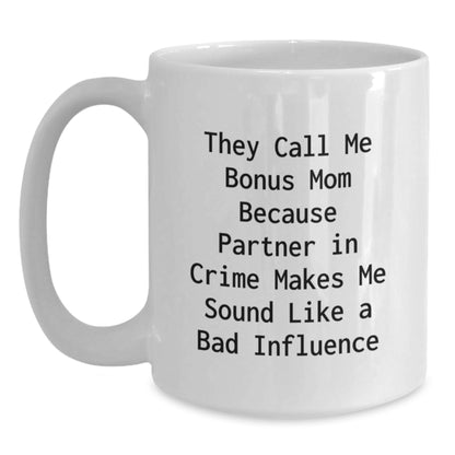 Funny Bonus Mom Gifts for Her, White Coffee Mug with 'They Call Me Bonus Mom Because Partner In Crime Makes Me Sound Like A Bad Influence' Quote, Birthday Unique Gifts from Friends, Family - Main