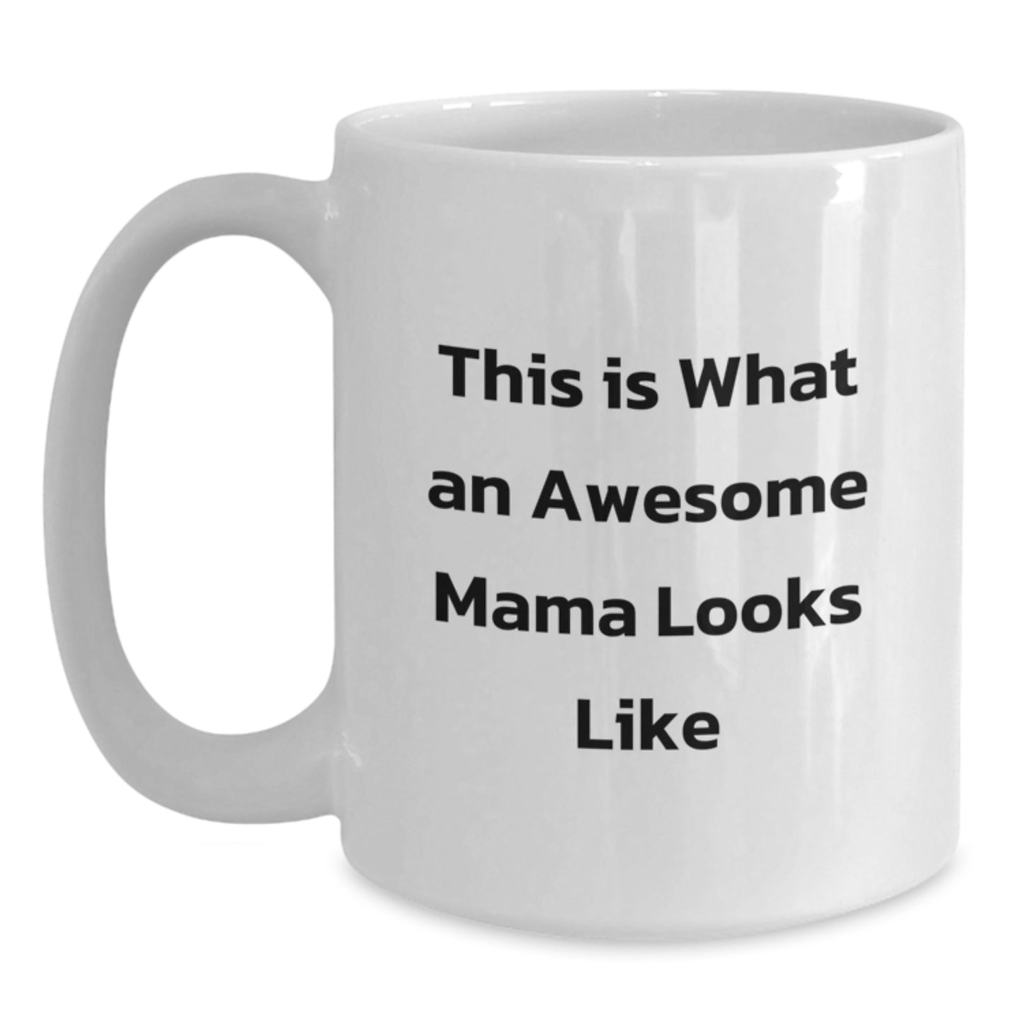 Funny Mama Gifts for Birthday, White Coffee Mug This Is What An Awesome Mama Looks Like, Gifts from Family to Mama - Main
