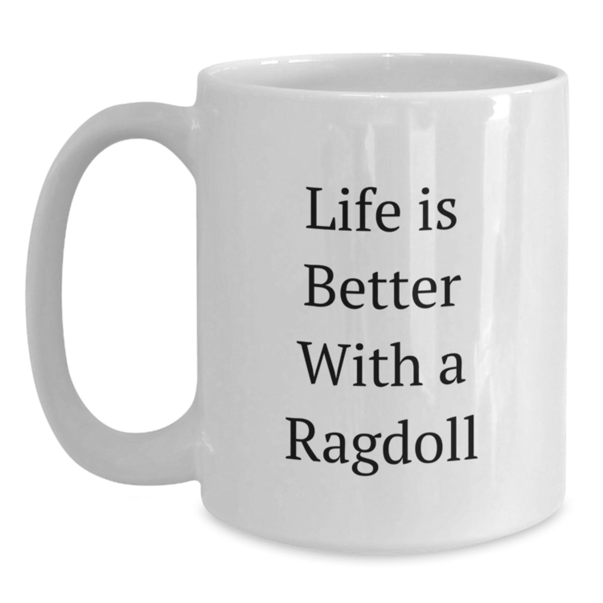Unique Birthday Unique Gifts from Friends for Ragdoll Cat Lovers - White Coffee Mug with Funny Quote Life Is Better With A Ragdoll - Main