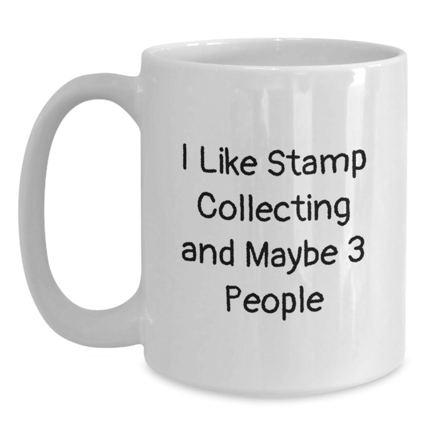Funny Stamp Collecting Gifts for Friends and Family - White Coffee Mug 'I Like Stamp Collecting And Maybe 3 People' - Gifts from People Who Care - Main