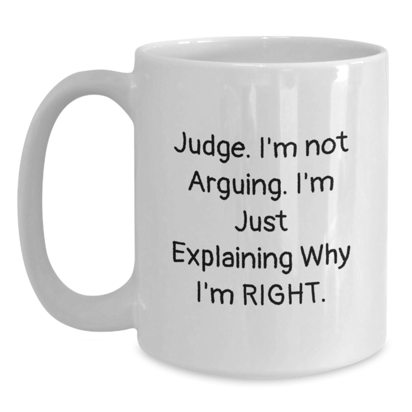 Judge Humor White Coffee Mug, Funny Birthday Unique Gifts from Friends to Judge, 11oz or 15oz Capacity, Ceramic, Microwave and Dishwasher Safe - Main