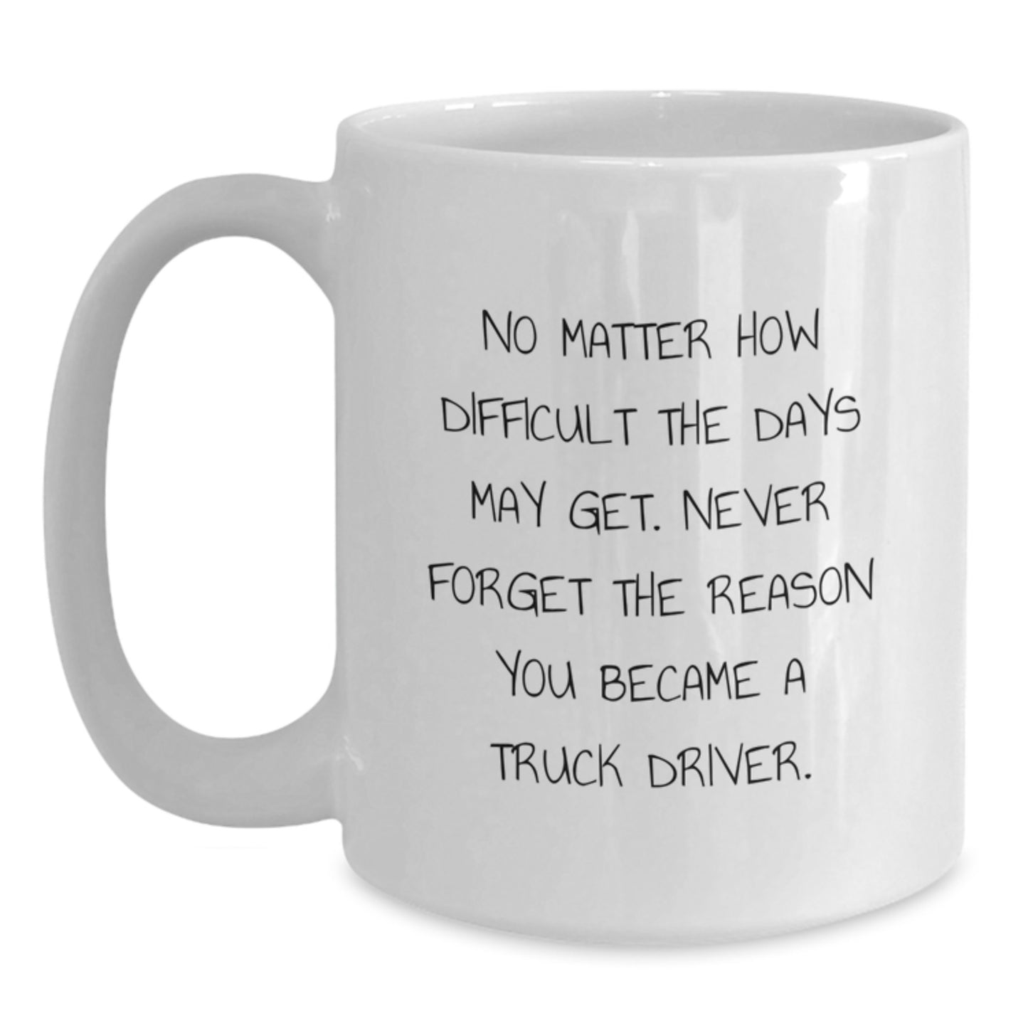 Truck Driver White Coffee Mug, Funny Inspirational Gift from Friends for Truck Drivers on Mother's Day Unique Gifts - Main